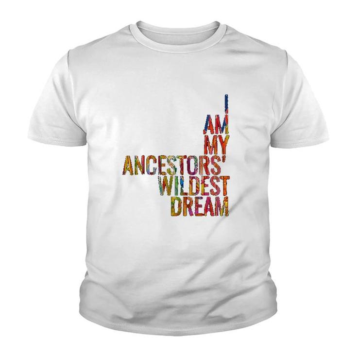 I Am My Ancestors Wildest Dream Colorful Youth T-shirt