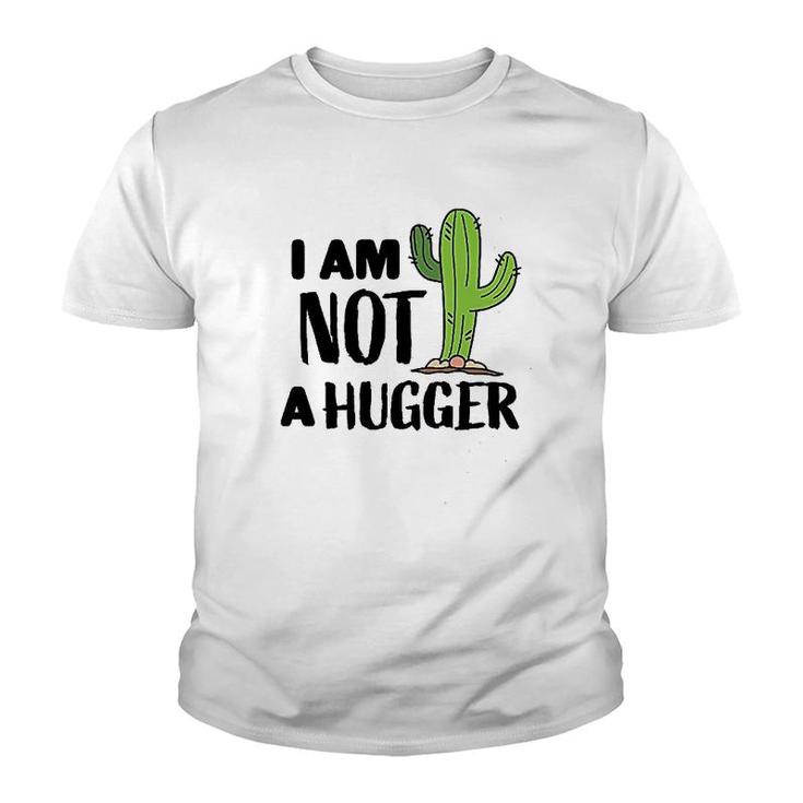 I Am Not A Hugger With Cactus Youth T-shirt