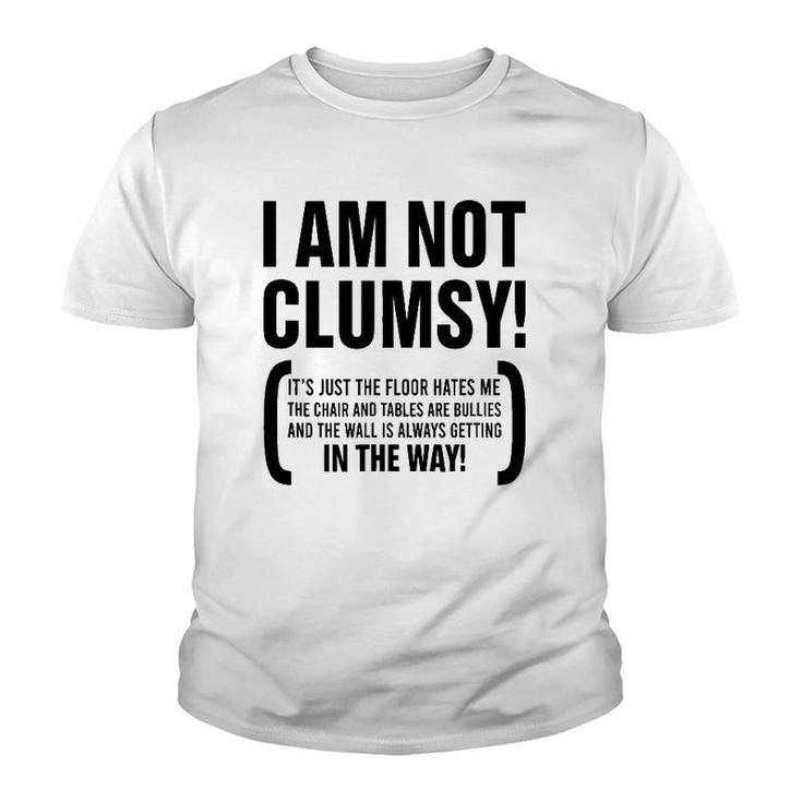 I Am Not Clumsy It's Just The Floor Hates Me The Chair Humor Youth T-shirt