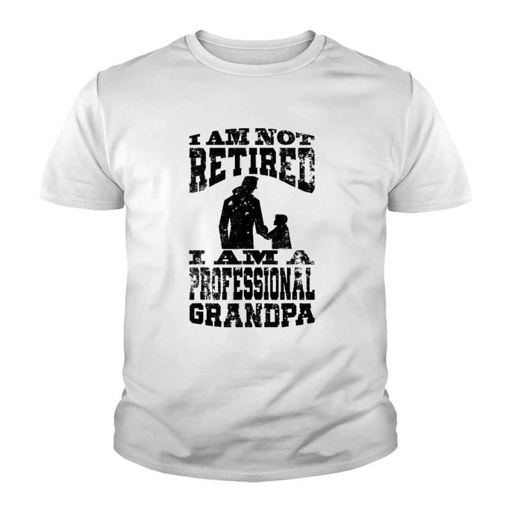 I Am Not Retired I Am A Professional Grandpa Funny Youth T-shirt