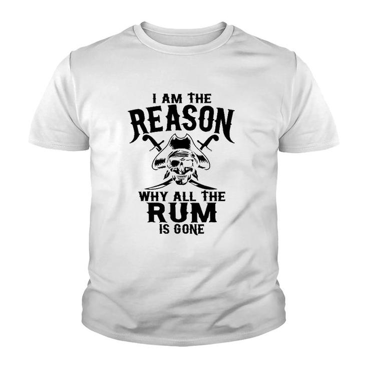 I Am Reason Why All The Rum Is Gone Gift Pirate Men Women Youth T-shirt