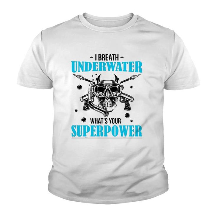 I Breathe Underwater What's Your Superpower Scuba Diving Fun Youth T-shirt