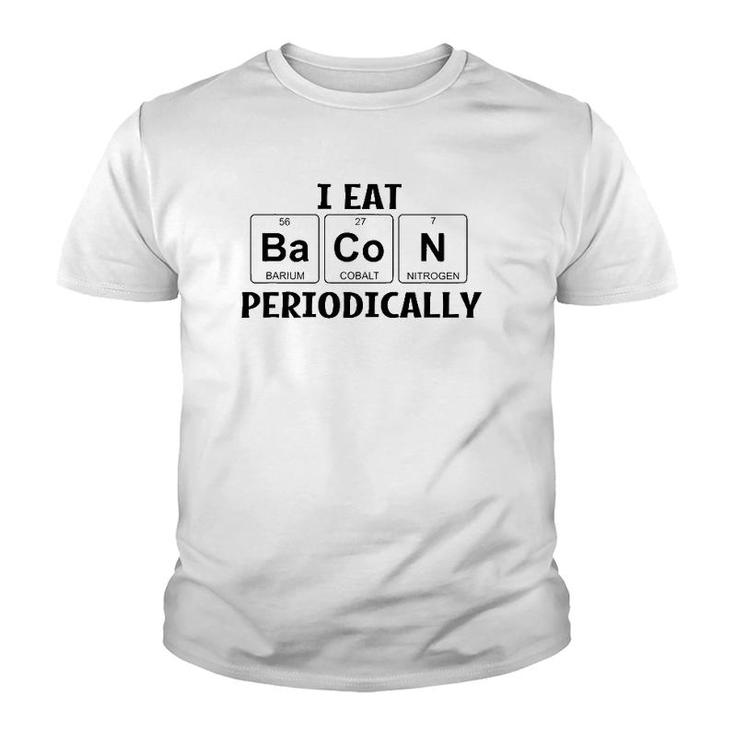 I Eat Bacon Periodically Chemistry Science Teacher Professor Youth T-shirt