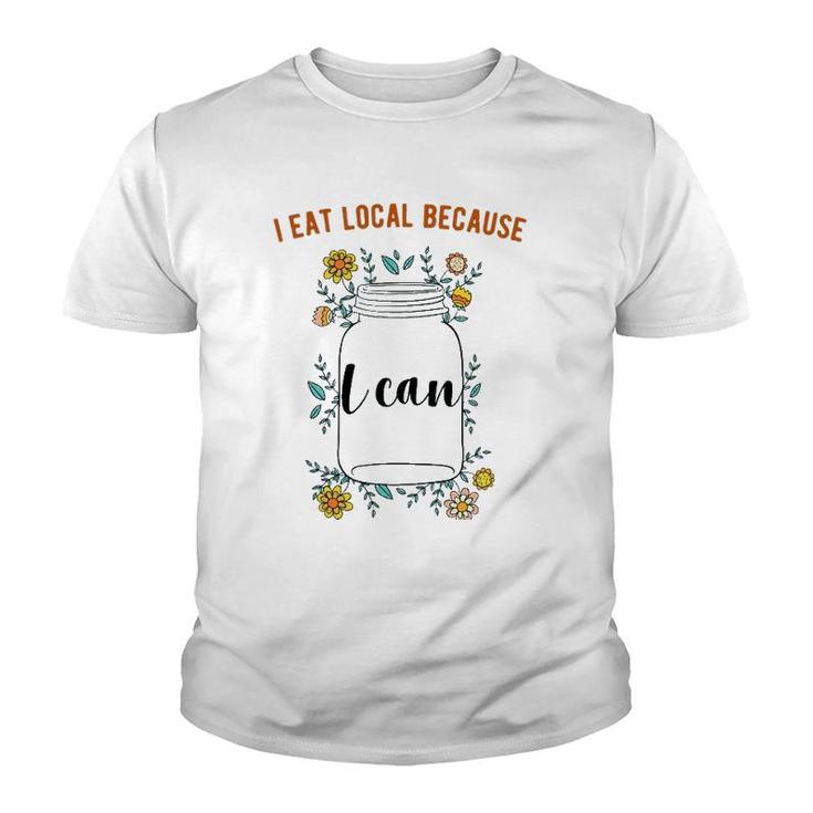 I Eat Local Because I Can Canning Design Youth T-shirt