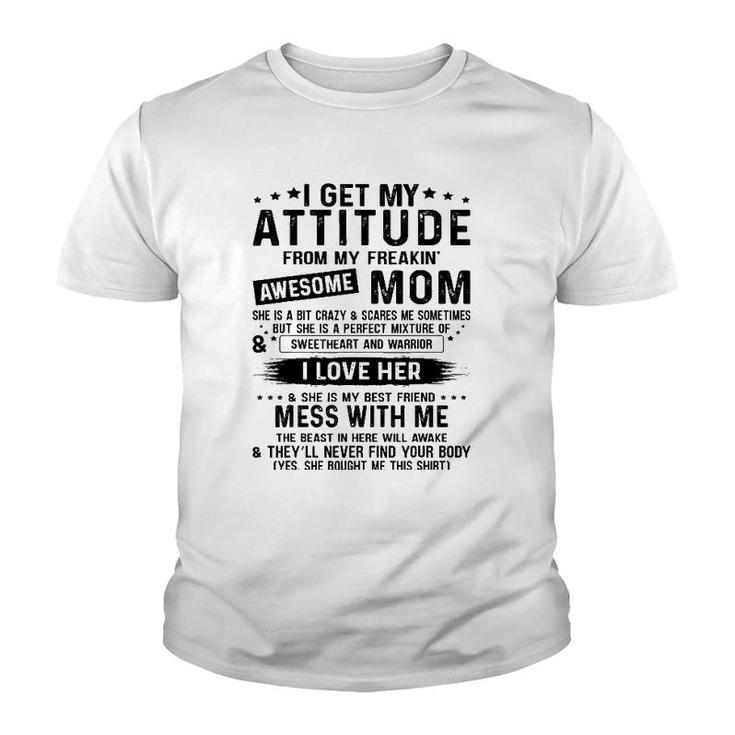 I Get My Attitude From My Freaking Awesome Mom Daughter Youth T-shirt