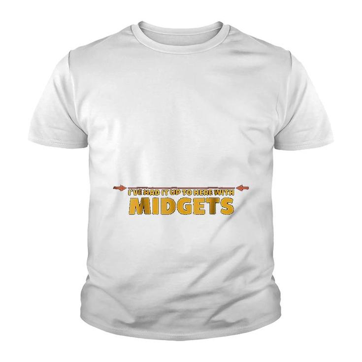 I Have Had It Up To Here Midgets Youth T-shirt