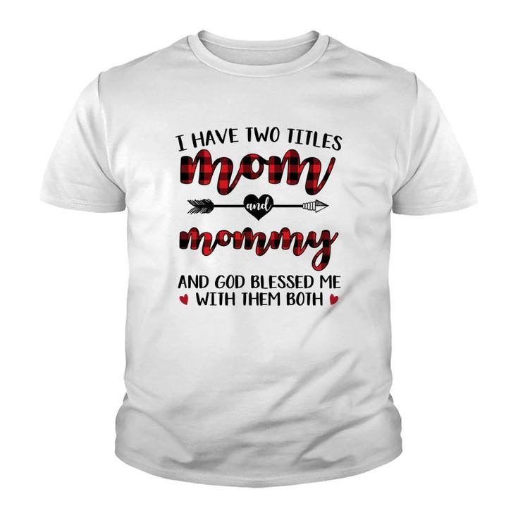 I Have Two Title Mom And  Mommy White Youth T-shirt