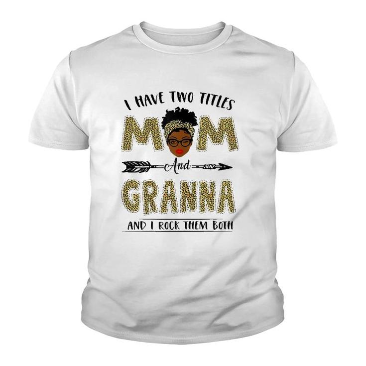 I Have Two Titles Mom And Granna Leopard Mother's Day Youth T-shirt