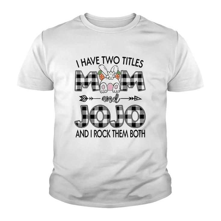 I Have Two Titles Mom And Jojo Youth T-shirt
