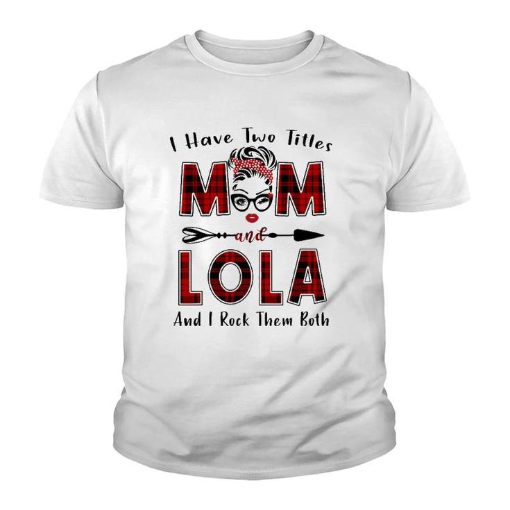 I Have Two Titles Mom And Lola  Mother's Day Gifts Youth T-shirt