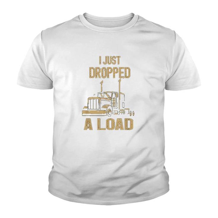 I Just Dropped A Load Funny Trucker Youth T-shirt