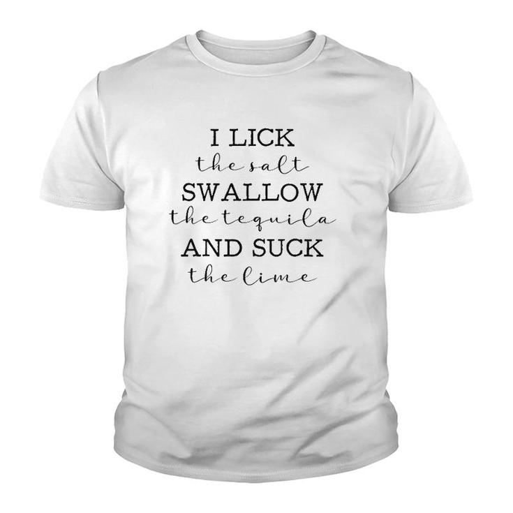 I Lick The The Salt Swallow The Tequila Lovers Youth T-shirt