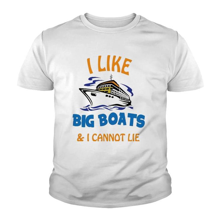 I Like Big Boats And I Cannot Lie Funny Cool Cruise Youth T-shirt