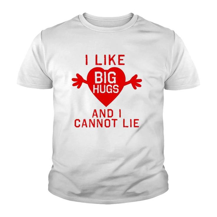 I Like Big Hugs And I Cannot Lie Youth T-shirt