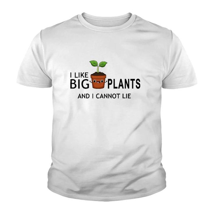 I Like Big Plants And I Cannot Lie Funny Plant Lover Youth T-shirt
