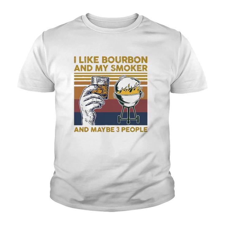 I Like Bourbon And My Smoker And Maybe 3 People Barbecue Bbq Youth T-shirt