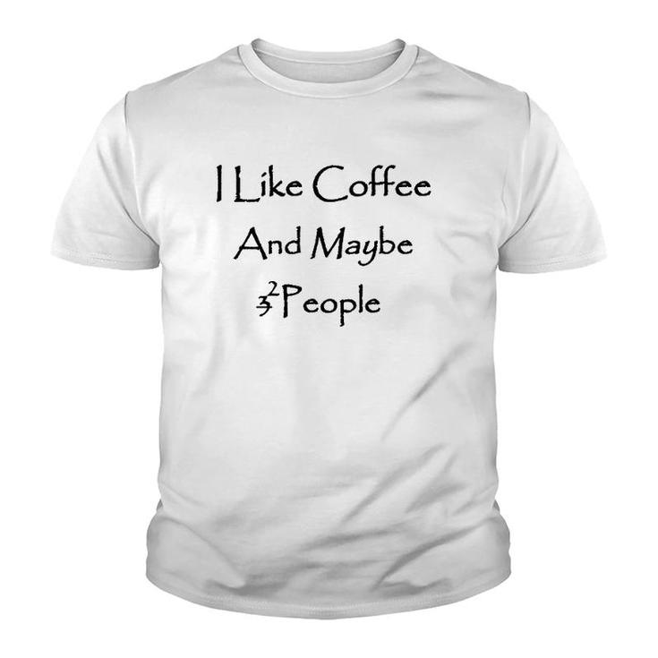 I Like Coffee Lover And Maybe 2 People Youth T-shirt