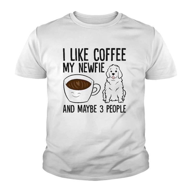 I Like Coffee My Newfie And Maybe 3 People Youth T-shirt