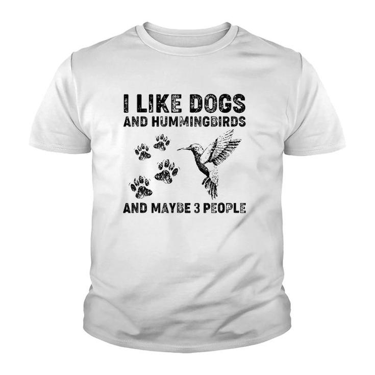 I Like Dogs And Hummingbirds And Maybe 3 People Youth T-shirt