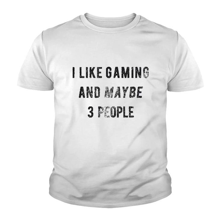 I Like Gaming And Maybe 3 People Youth T-shirt