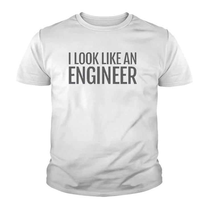 I Look Like An Engineer Youth T-shirt