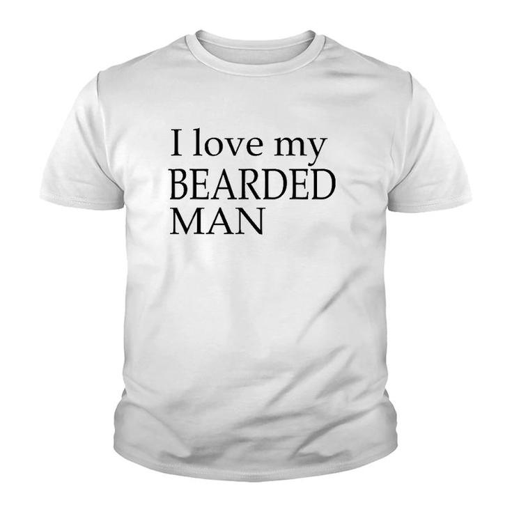 I Love My Bearded Man Good Beard  For Men Youth T-shirt