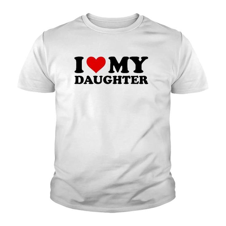I Love My Daughter Funny Red Heart I Heart My Daughter Youth T-shirt