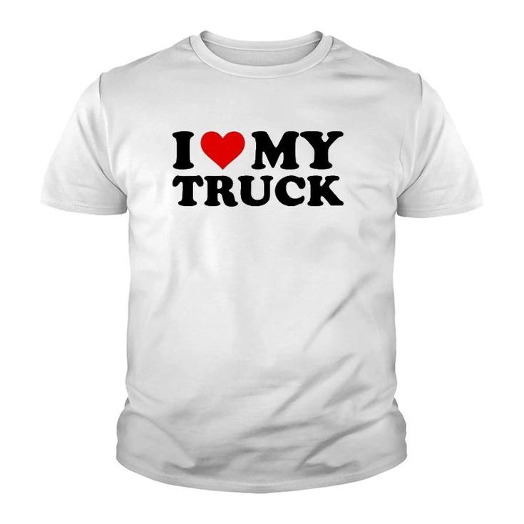 I Love My Truck Funny Red Heart Truck I Heart My Truck Youth T-shirt