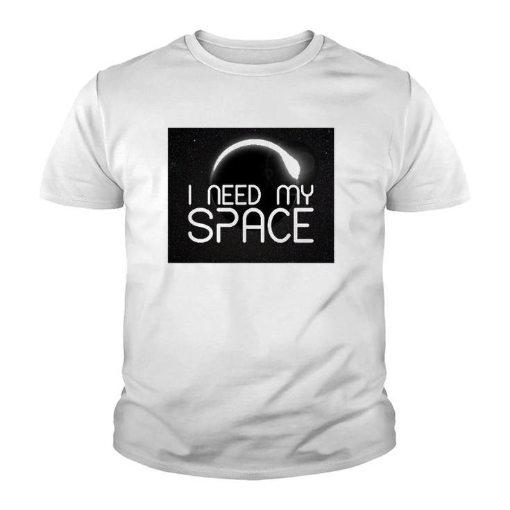 I Need My Space For Men Women I Need Space Gift Youth T-shirt