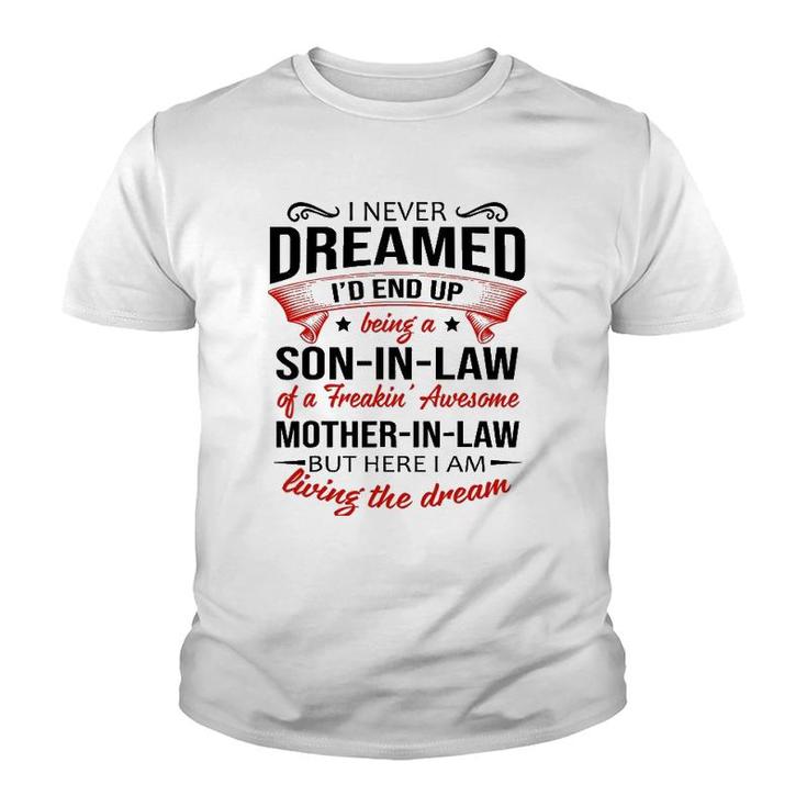I Never Dreamed Being A Son-In-Law Of Mother-In-Law Youth T-shirt