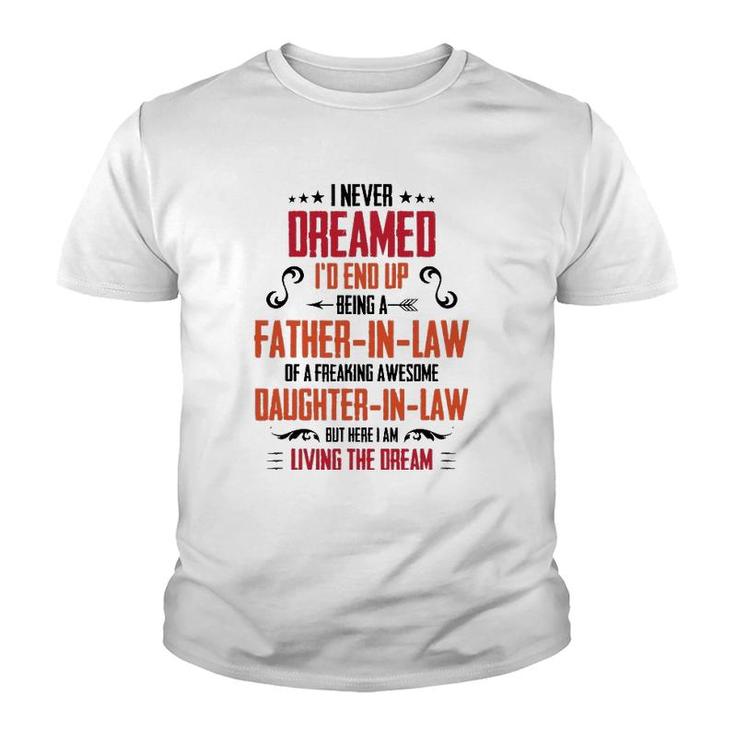 I Never Dreamed I'd End Up Being A Father In Law Youth T-shirt