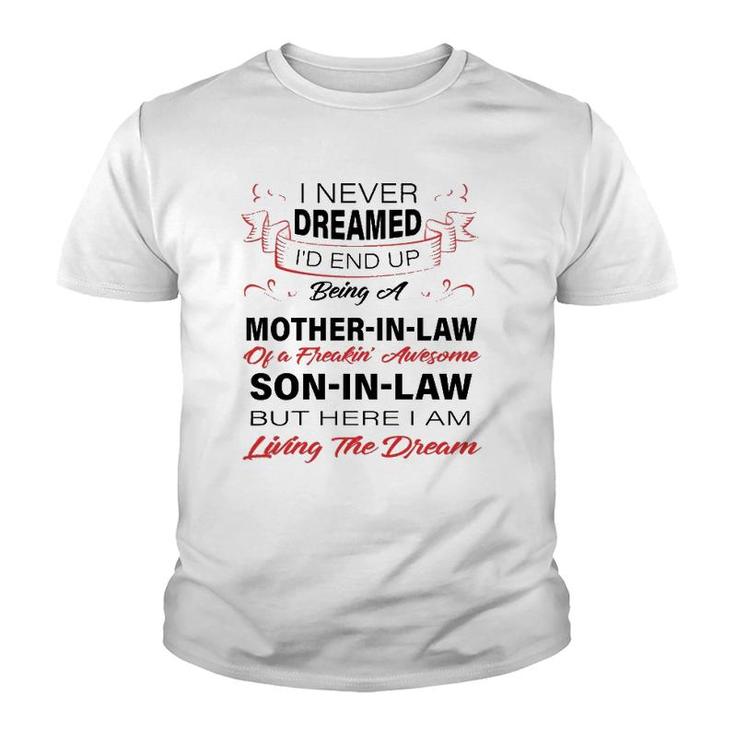I Never Dreamed I'd End Up Being A Mother-In-Law Awesome  Youth T-shirt