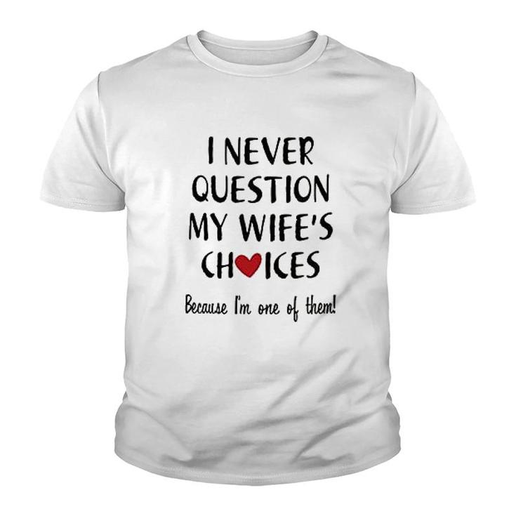 I Never Question My Wife Choice Youth T-shirt