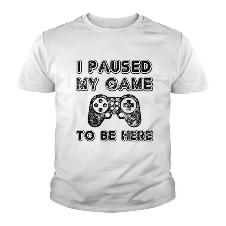 I Paused My Game To Be Here Lovers Youth T-shirt