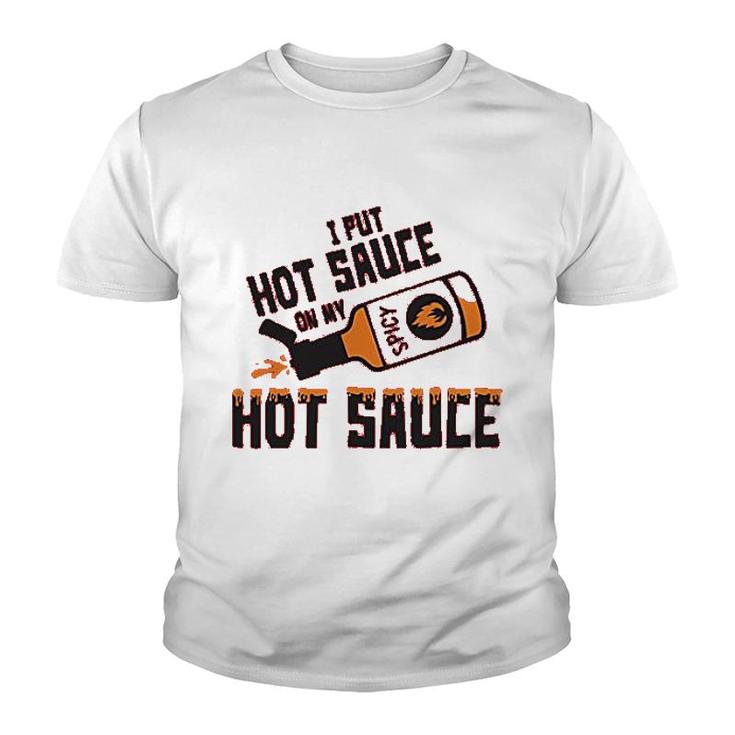 I Put Hot Sauce On My Hot Sauce Youth T-shirt