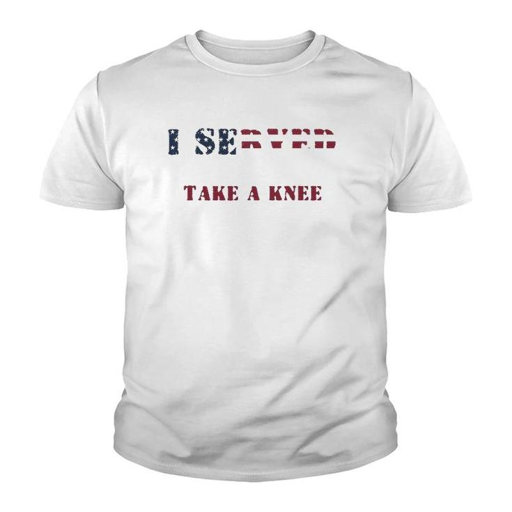 I Served So You Could Take A Knee Military Protest Youth T-shirt
