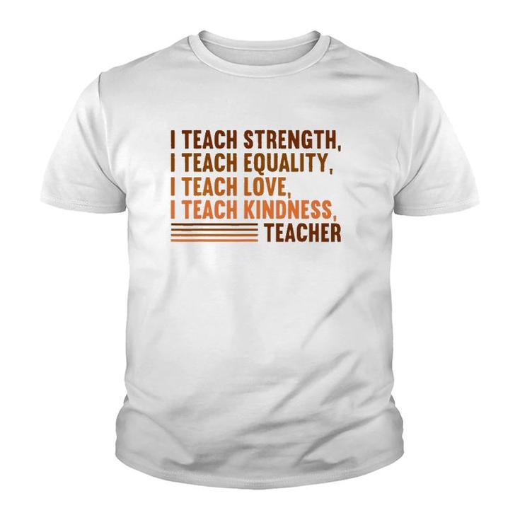 I Teach Strength Equality Black History Bhm African Teacher Youth T-shirt