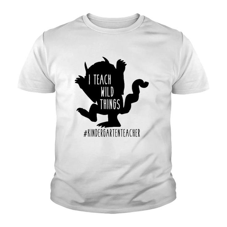 I Teach Wild Things Kindergarten Teacher Youth T-shirt