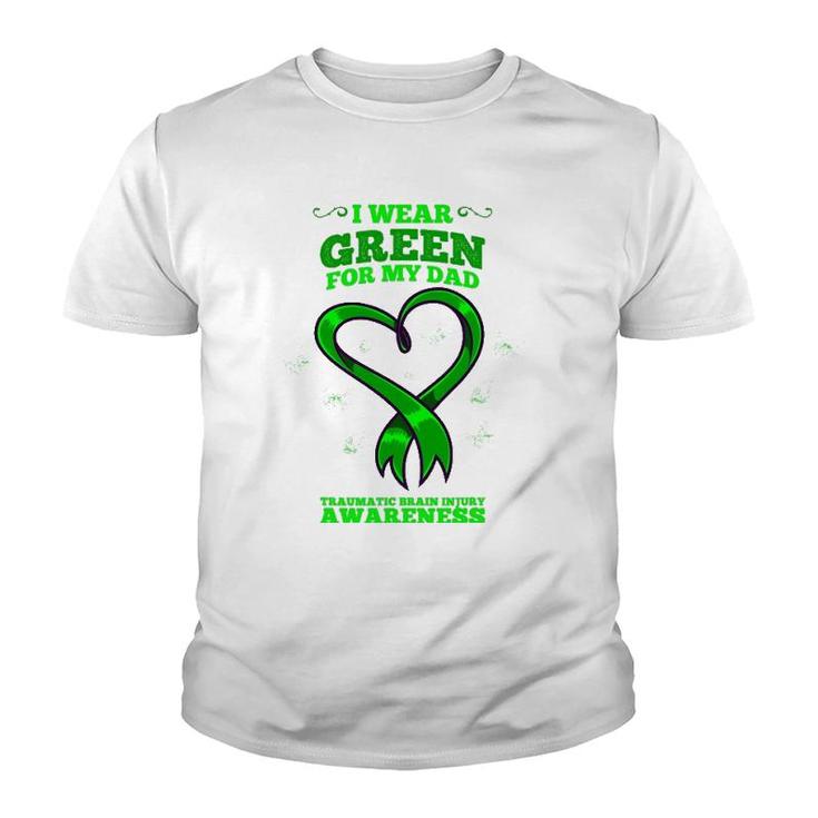 I Wear Green For My Dad Traumatic Brain Injury Awareness Youth T-shirt