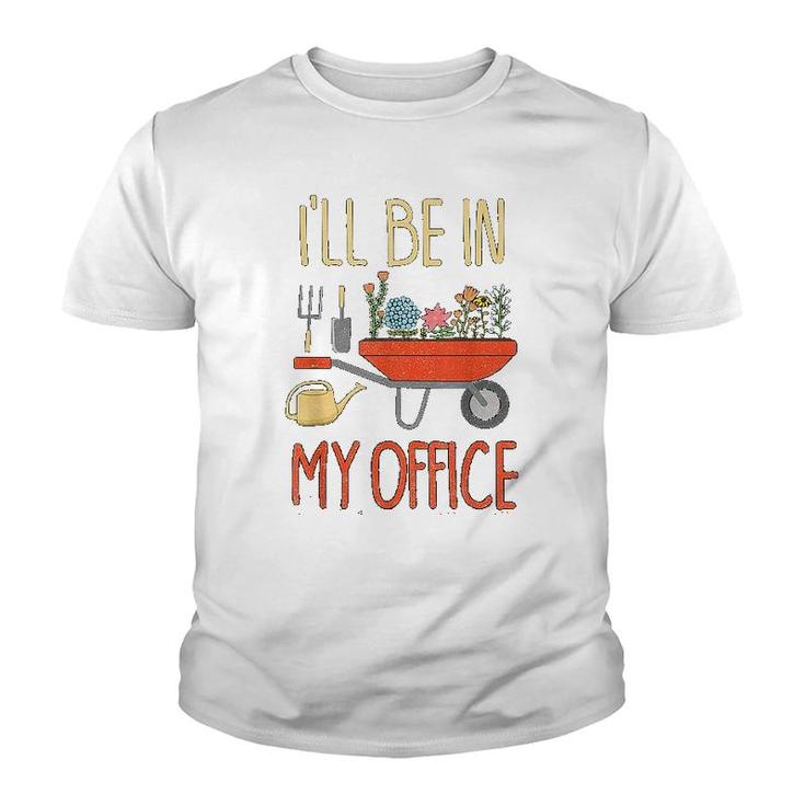 I Will Be In My Office Garden Youth T-shirt