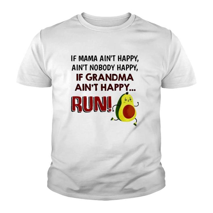 If Mama Ain't Happy Ain't Nobody Happy If Grandma Ain't Happy Run Avocado Version Youth T-shirt