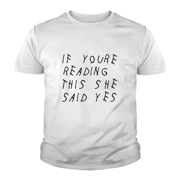 If You Are Reading This She Said Yes Youth T-shirt