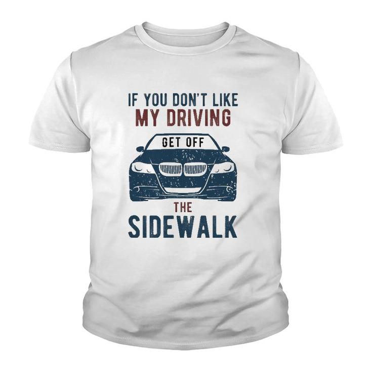 If You Don't Like My Driving Get Off Sidewalk Funny Youth T-shirt