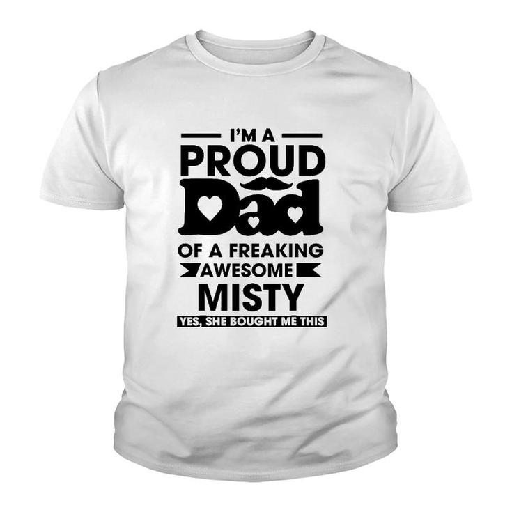I'm A Proud Dad Of A Freaking Awesome Misty Personalized Custom Youth T-shirt