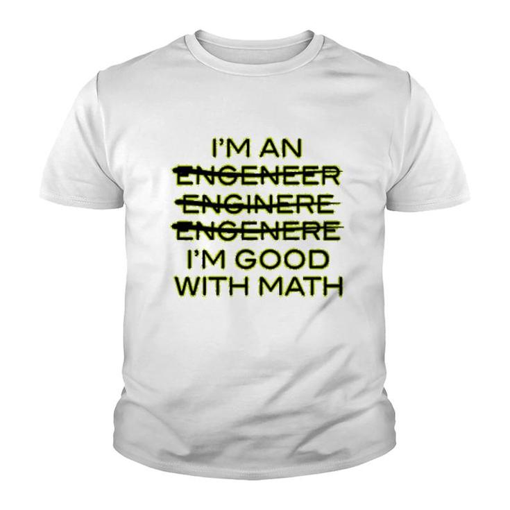 I'm An Engineer I'm Good At Math Youth T-shirt