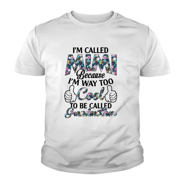 I’M Called Mimi Because I’M Way Too Cool To Be Called Grandmother Flower Version Youth T-shirt