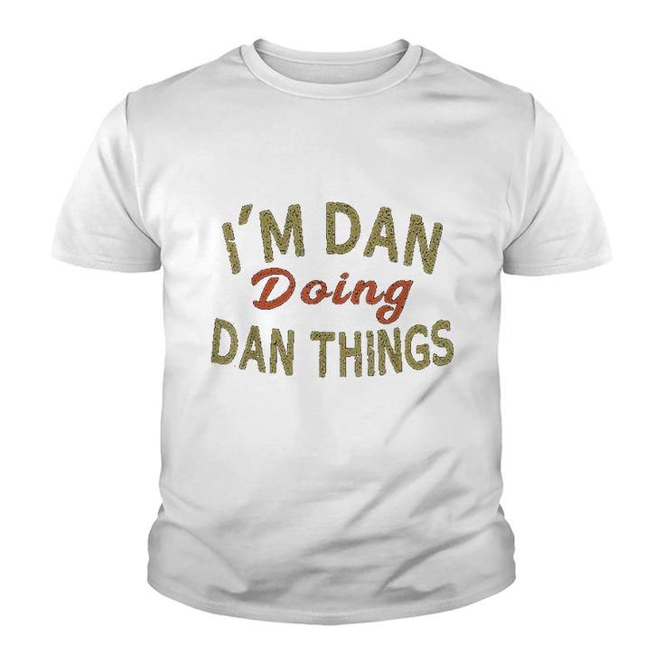 Im Dan Doing Dan Things Funny Saying Gift Youth T-shirt