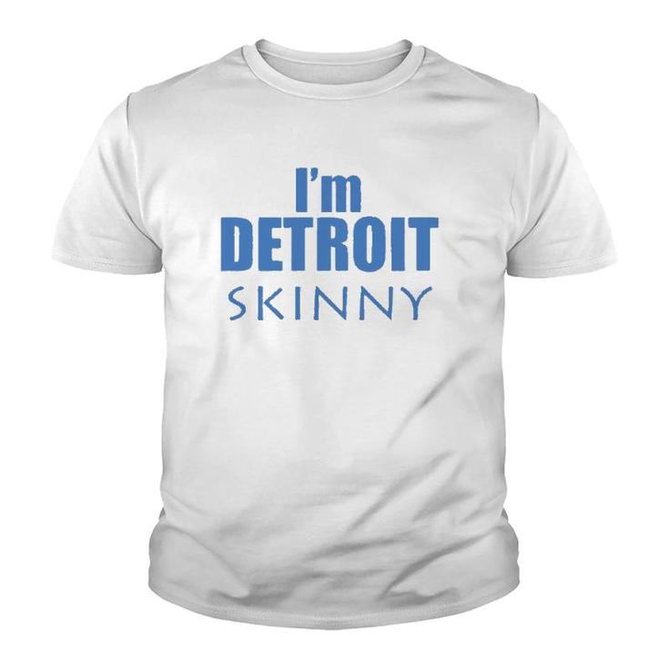 I'm Detroit Skinny Music Funny Youth T-shirt