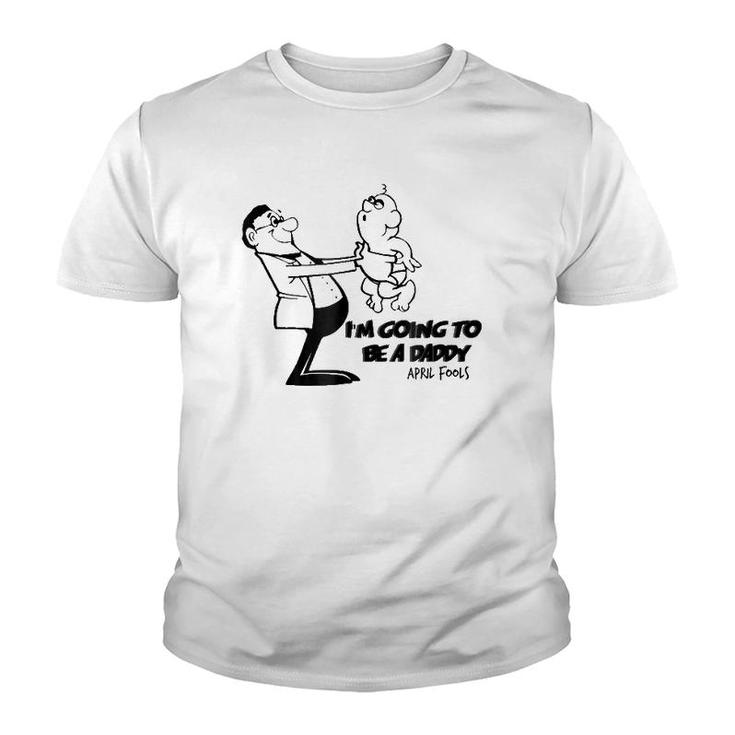 I'm Going To Be A Baby Daddy Tee  April Fools Gag Gift Youth T-shirt