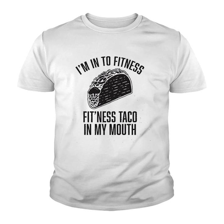Im Into Fitness Fitness Taco In My Mouth Youth T-shirt